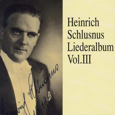 Heinrich Schlusnus - Liederalbum (Vol.3) 專輯 Heinrich Schlusnus/Erna Berger/Alois Melichar/Chor der Staatsoper Berlin/Ensemble der Staatsoper Berlin