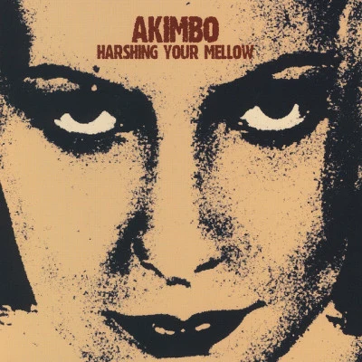 Akimbo Harshing Your Mellow