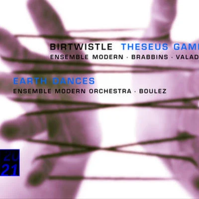 Birtwistle: Theseus Game; Earth Dances 專輯 Heiner Goebbels/Deutscher Kammerchor/Ensemble Modern/David Bennent/Franck Ollu