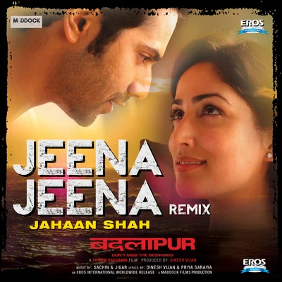 Jeena Jeena Remix (From "Badlapur") (by Jahaan Shah) 專輯 Sachin-Jigar