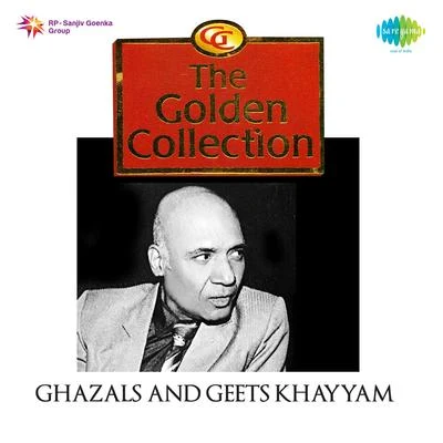 The Golden Collection Ghazals And Geets Khaiyyaam 专辑 Iqbal Ahmed Siddiqi/Begum Akhtar/Master Madan/Vandana Bajpai