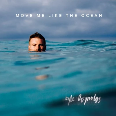 Move Me Like the Ocean 專輯 Kyle Reynolds