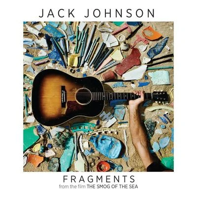 Fragments (From The Film "The Smog Of The Sea") 專輯 Golden Bear Karaoke/Jack Johnson