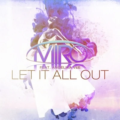 Let It All Out (Miro Remix) 专辑 Miro