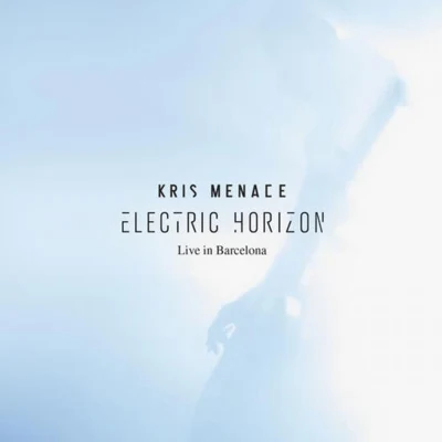 Electric Horizon (Live in Barcelona) 專輯 Kris Menace