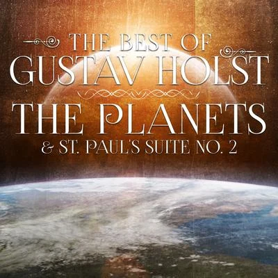 The Best of Gustav Holst: The Planets & St. Pauls Suite No. 2 專輯 Gustav Holst