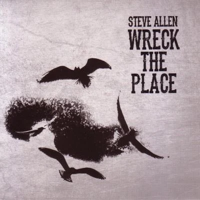 Wreck the Place 專輯 Steve Allen