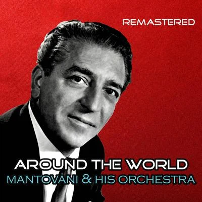 Around the World (Remastered) 專輯 Mantovani and his Orchestra/Ned Miller/Cortez/Frank Chacksfield/Victor Young