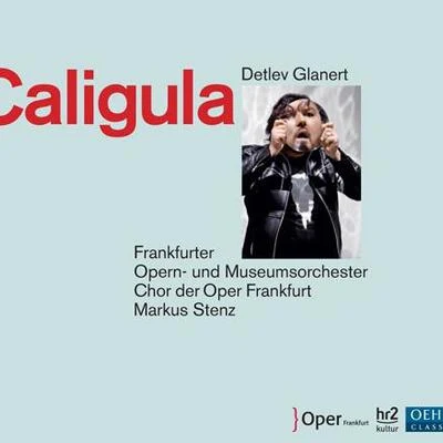 GLANERT, D.: Caligula [Opera] (Stenz) 專輯 Markus Stenz