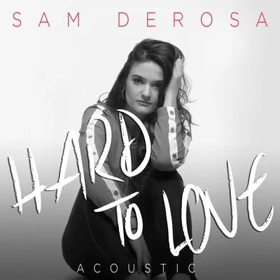 Hard to Love (Acoustic) 專輯 Sam DeRosa/Sachi