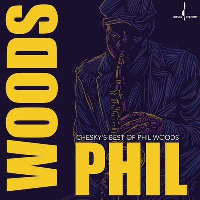 Cheskys Best of Phil Woods 專輯 Phil Woods