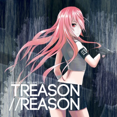 Kekal巡音ルカ TREASON​​​REASON