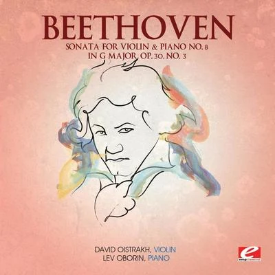 Beethoven: Sonata for Violin & Piano No. 8 in G Major, Op. 30, No. 3 (Digitally Remastered) 專輯 Lev Oborin