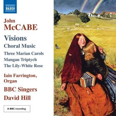 MCCABE, J.: Choral Music (Visions) (BBC Singers, Farrington, Hill) 專輯 Barcelona Symphony and Catalonia National Orchestra/Jorge Federico Osorio/BBC Singers/Christopher Bowers-Broadbent/Patrick Mason