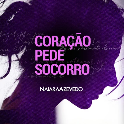 Naiara Azevedo Coração Pede Socorro