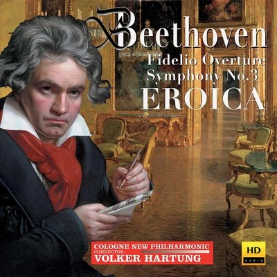 Beethoven: Fidelio Overture & Symphony No. 3 "Eroica" 專輯 Michael Hell/Volker Hartung/Pinchas Zukerman/Junge Philharmonie Köln/Micaela Gelius