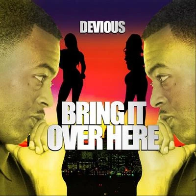 Bring It Over Here 專輯 Devious