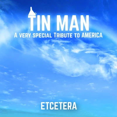 Tin Man - a Very Special Tribute to America 专辑 Etcetera