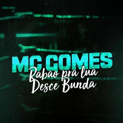 Rabão pra Lua, Desce Bunda 专辑 MC Gomes/DJ Kadaum/MC Brankim