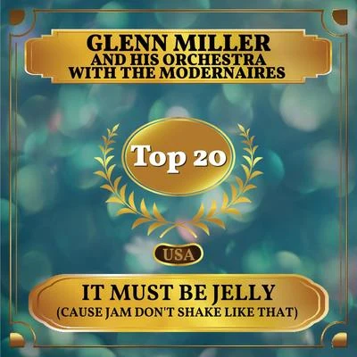 It Must Be Jelly (Cause Jam Dont Shake Like That) (Billboard Hot 100 - No 12) 專輯 The Modernaires/Dorothy Clair/Glenn Miller and His Orchestra