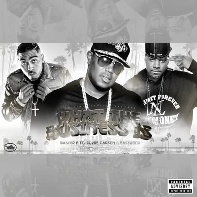 What The Business Is (feat. Clyde Carson & Eastwood) - Single 專輯 DJ Spin$/John Vuitton/316/LBO South/Master P