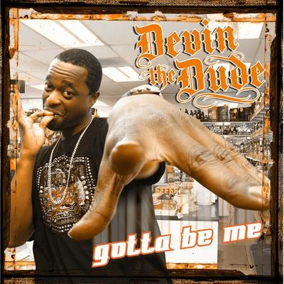 Gotta Be Me - Single 專輯 Devin the Dude