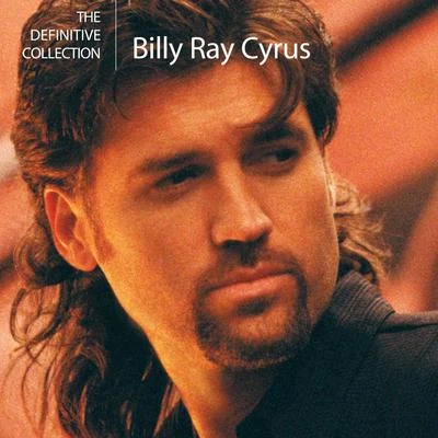 Billy Ray Cyrus The Definitive Collection