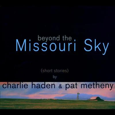 Beyond The Missouri Sky 专辑 Charlie Haden