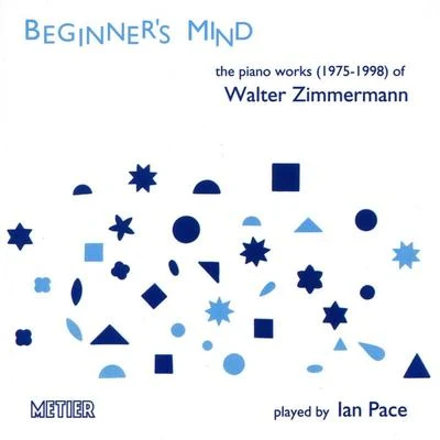 ZIMMERMANN, W.: Beginners Mind 專輯 Ian Pace