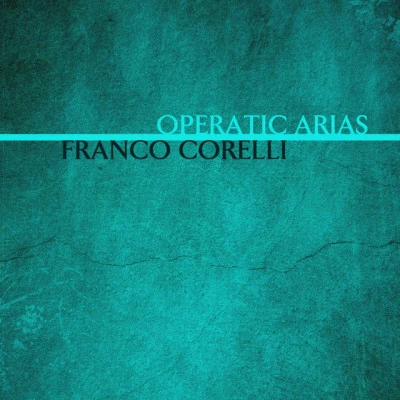 Operatic Arias by Franco Corelli 专辑 Francesco Cigada/Umberto Giordano/Unknown Artist/Vittorio de Goetzen/Antonio Paoli