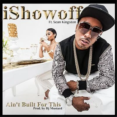 Aint Built for This (feat. Sean Kingston) 專輯 iShowoff