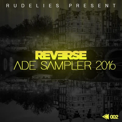 RudeLiesReece Taylor RudeLies Present: REV?RSE ADE Sampler 2016