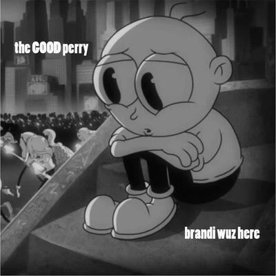 Brandi Wuz Here 专辑 The Good Perry