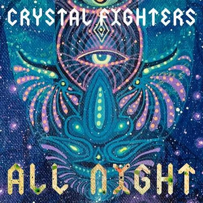 Crystal Fighters All Night (Remixes)