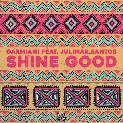 Shine Good (feat. Julimar Santos) 專輯 Garmiani