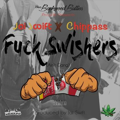 F**k Swishers 专辑 Chippass/Spadez/Kidd Upstairs/Deniro Farrar/Rocko