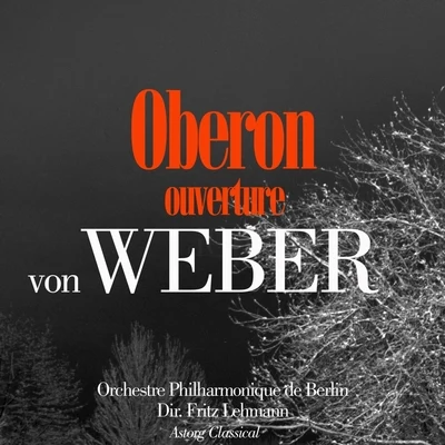 Fritz LehmannPeter SteinerHelmut KrebsOskar RothensteinerWolfgang Meyer Von Weber: Obéron, Ouverture