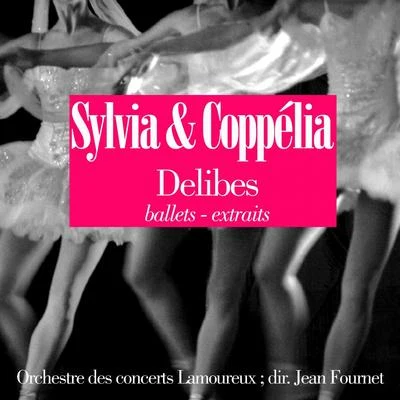 Delibes: Coppelia et Sylvia 专辑 Jean Nohain/Jesus Etcheverry/Orchestre des Concerts Lamoureux