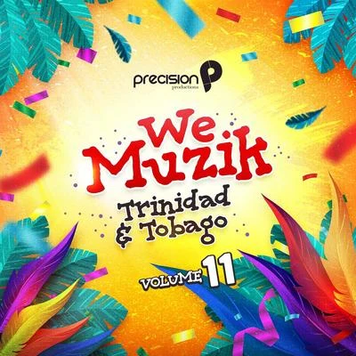 Precision Productions We Muzik (Soca 2020 Trinidad and Tobago Carnival), Vol. 11