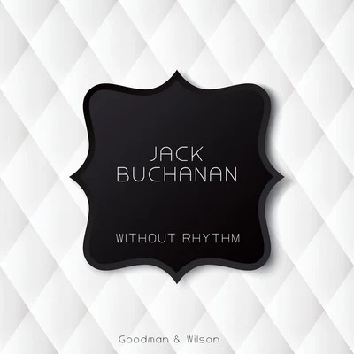 Without Rhythm 专辑 Jack Buchanan