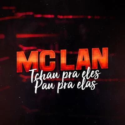 Tchau para Eles, Pau para Elas 專輯 MC Lan