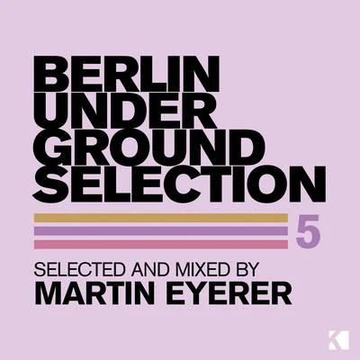 Berlin Underground Selection 5 專輯 Ackermann/Martin Eyerer