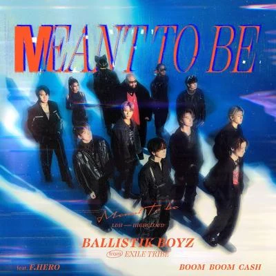 Meant to be feat. F.HERO BOOM BOOM CASH 专辑 BALLISTIK BOYZ from EXILE TRIBE