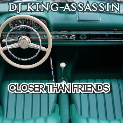 Closer Than Friends 專輯 DJ King Assassin/JT the Bigga Figga