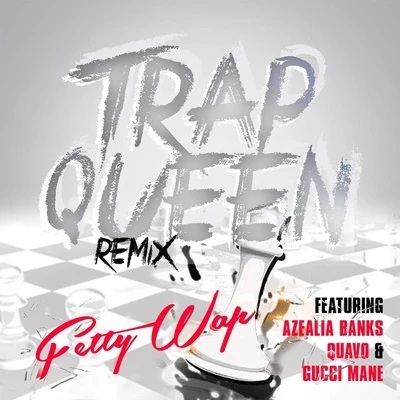 Trap Queen (feat. Azealia Banks, Quavo, Gucci Mane) 专辑 Fetty Wap