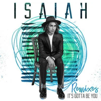 Its Gotta Be You (Remixes) 专辑 Isaiah/Ryan Riback