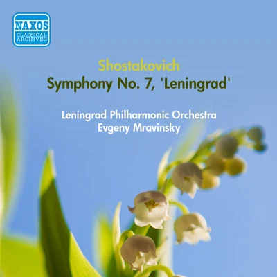 Yevgeny Mravinsky SHOSTAKOVICH, D.: Symphony No. 7, "Leningrad" (Leningrad Philharmonic, Mravinsky) (1953)