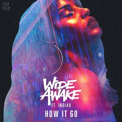 Wide Awake How It Go (feat. Indiah)