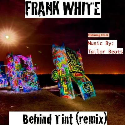 Behind Tint (Remix) [feat. E.S.G.] 专辑 Frank White