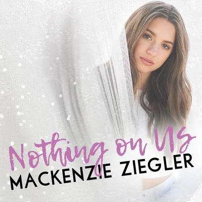 Nothing on Us 專輯 Mackenzie Ziegler